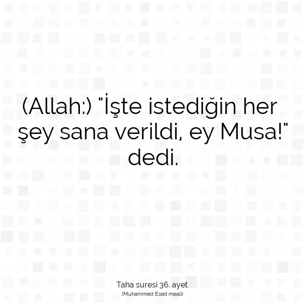 Ayetbul | Kuran Mealleri | Quran | Taha suresi 36. ayet