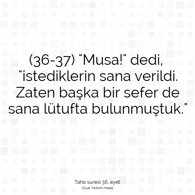 Ayetbul | Kuran Mealleri | Quran | Taha suresi 36. ayet