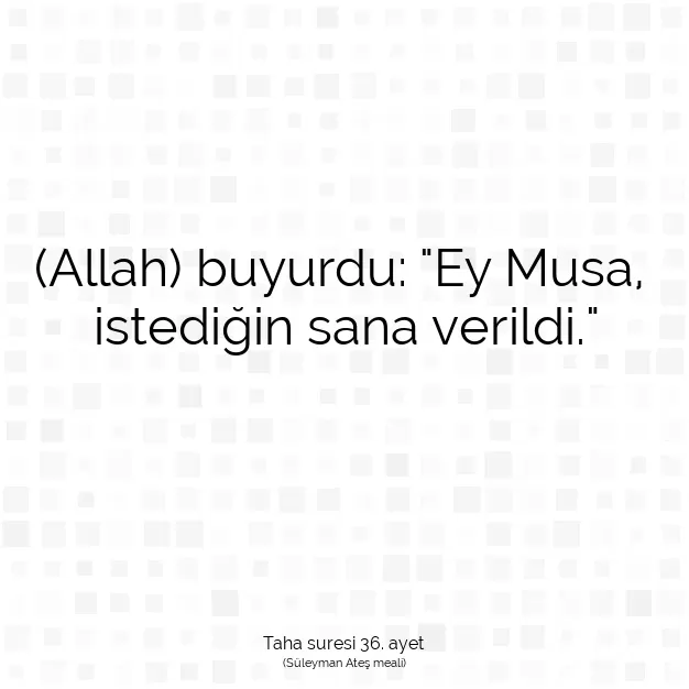 Ayetbul | Kuran Mealleri | Quran | Taha suresi 36. ayet