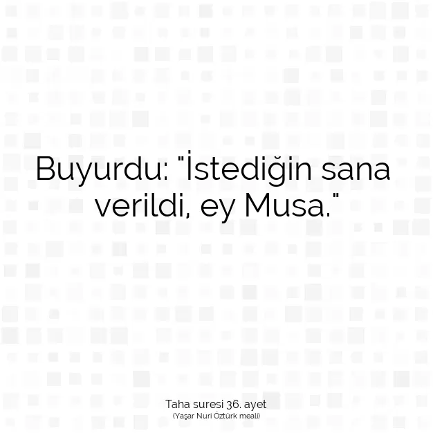 Ayetbul | Kuran Mealleri | Quran | Taha suresi 36. ayet