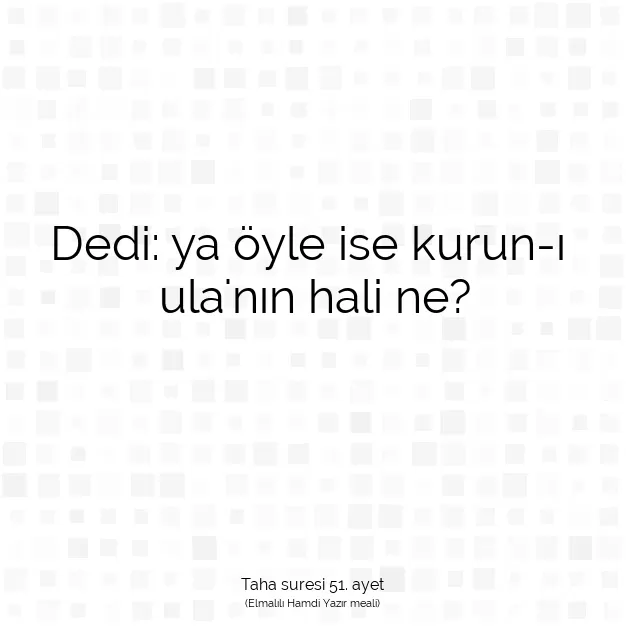 Ayetbul | Kuran Mealleri | Quran | Taha suresi 51. ayet