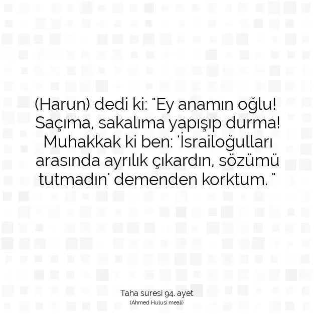 Ayetbul | Kuran Mealleri | Quran | Taha suresi 94. ayet