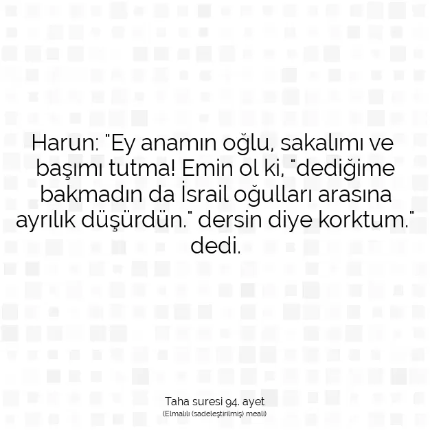 Ayetbul | Kuran Mealleri | Quran | Taha suresi 94. ayet