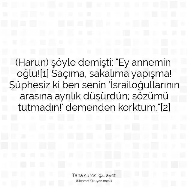 Ayetbul | Kuran Mealleri | Quran | Taha suresi 94. ayet