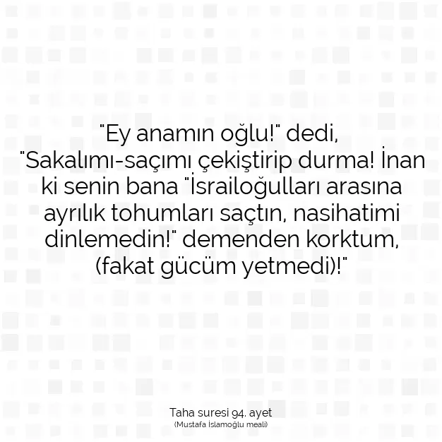 Ayetbul | Kuran Mealleri | Quran | Taha suresi 94. ayet