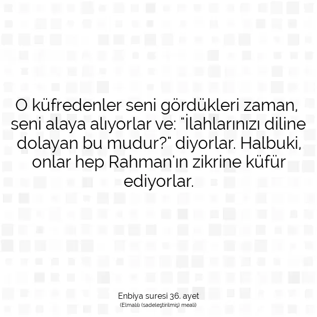 Ayetbul | Kuran Mealleri | Quran | Enbiya suresi 36. ayet