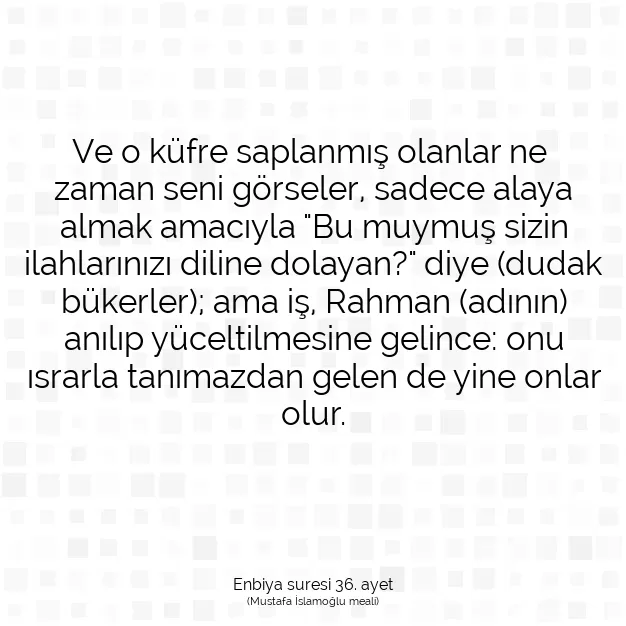 Ayetbul | Kuran Mealleri | Quran | Enbiya suresi 36. ayet