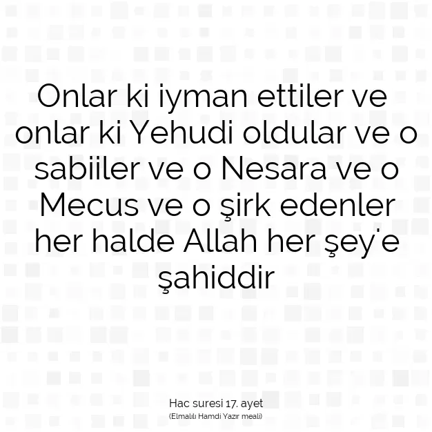 Ayetbul | Kuran Mealleri | Quran | Hac suresi 17. ayet