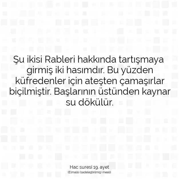 Ayetbul | Kuran Mealleri | Quran | Hac suresi 19. ayet