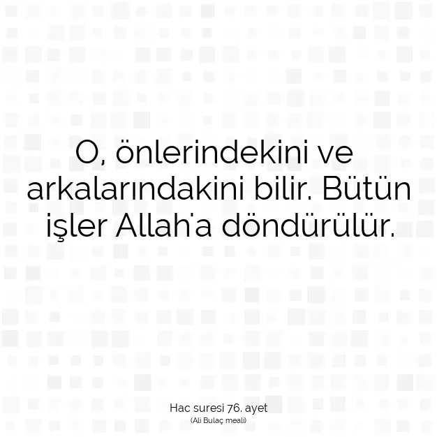 Ayetbul | Kuran Mealleri | Quran | Hac suresi 76. ayet