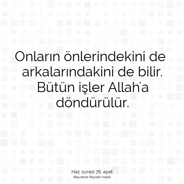 Ayetbul | Kuran Mealleri | Quran | Hac suresi 76. ayet