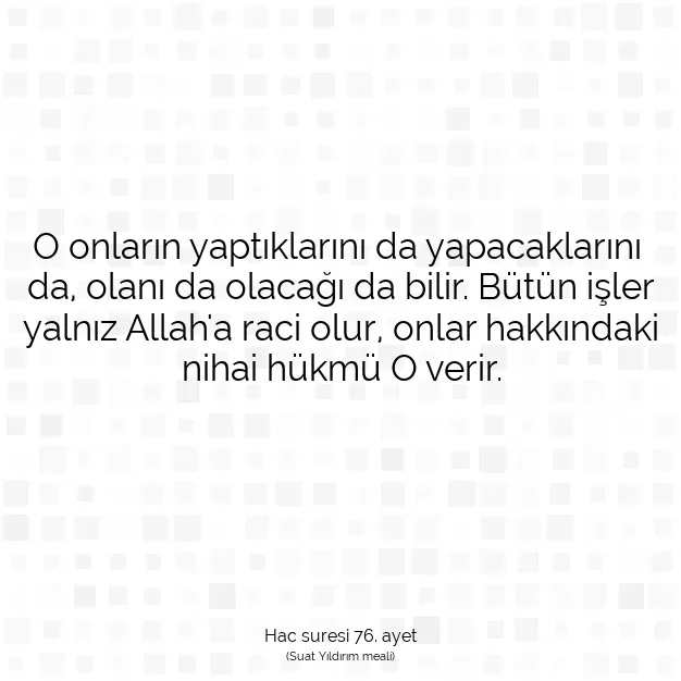 Ayetbul | Kuran Mealleri | Quran | Hac suresi 76. ayet