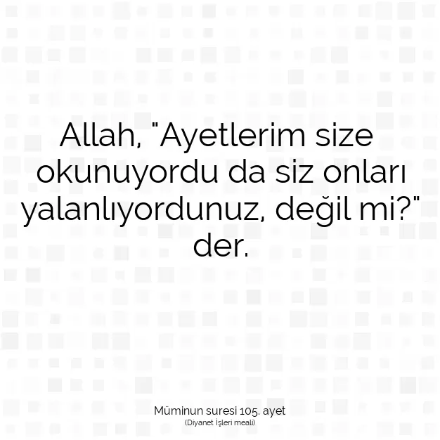 Ayetbul | Kuran Mealleri | Quran | Müminun suresi 105. ayet