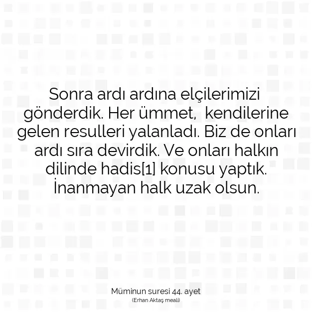 Ayetbul | Kuran Mealleri | Quran | Müminun suresi 44. ayet