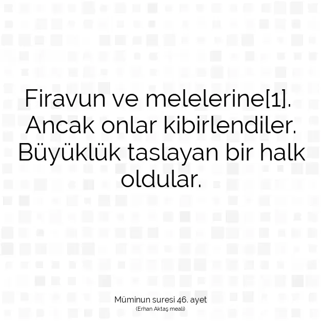 Ayetbul | Kuran Mealleri | Quran | Müminun suresi 46. ayet