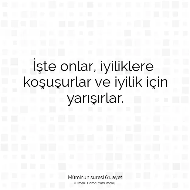 Ayetbul | Kuran Mealleri | Quran | Müminun suresi 61. ayet