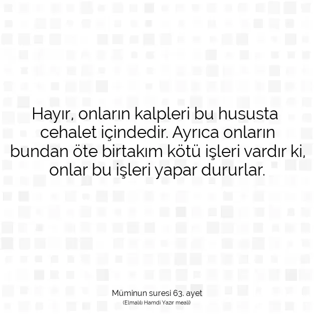 Ayetbul | Kuran Mealleri | Quran | Müminun suresi 63. ayet