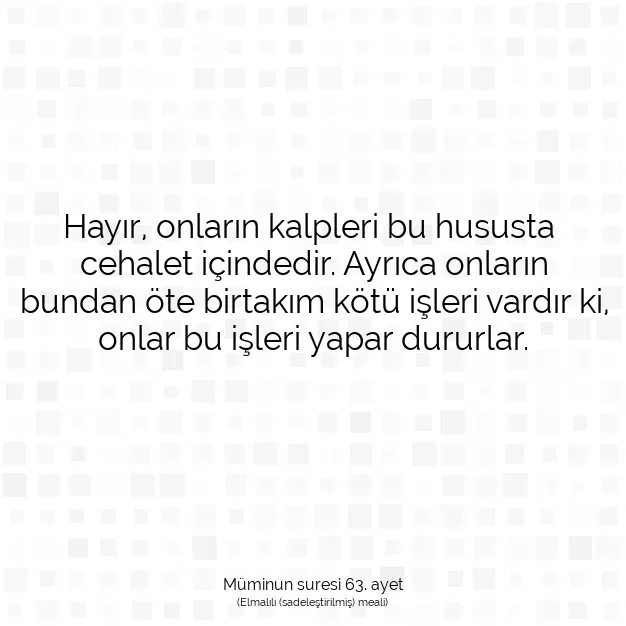 Ayetbul | Kuran Mealleri | Quran | Müminun suresi 63. ayet