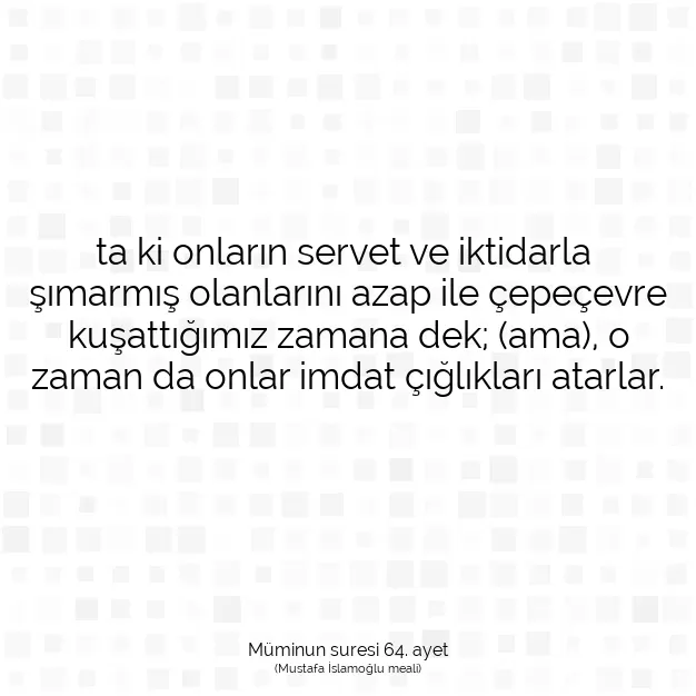 Ayetbul | Kuran Mealleri | Quran | Müminun suresi 64. ayet