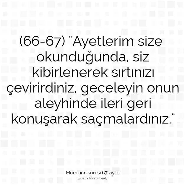 Ayetbul | Kuran Mealleri | Quran | Müminun suresi 67. ayet