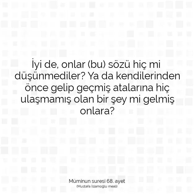 Ayetbul | Kuran Mealleri | Quran | Müminun suresi 68. ayet