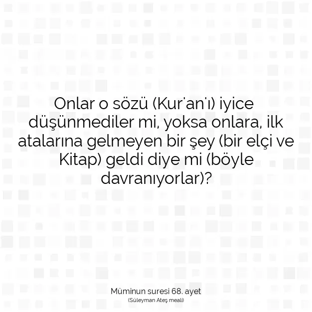 Ayetbul | Kuran Mealleri | Quran | Müminun suresi 68. ayet