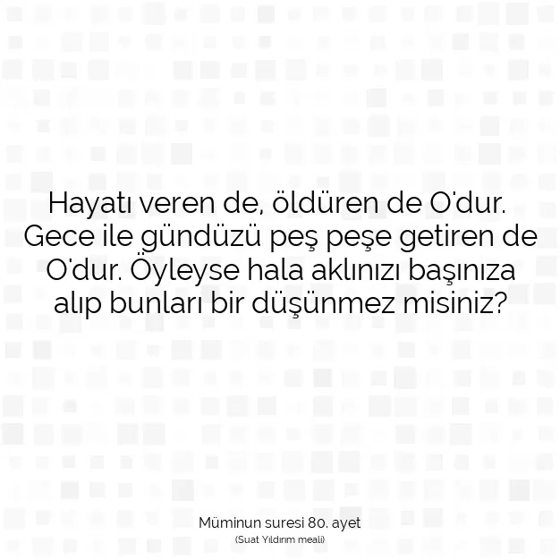 Ayetbul | Kuran Mealleri | Quran | Müminun suresi 80. ayet