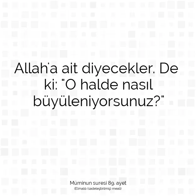 Ayetbul | Kuran Mealleri | Quran | Müminun suresi 89. ayet