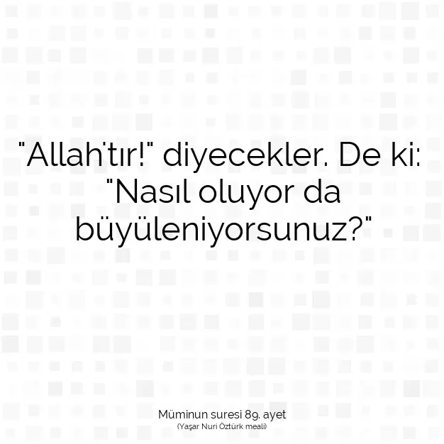 Ayetbul | Kuran Mealleri | Quran | Müminun suresi 89. ayet