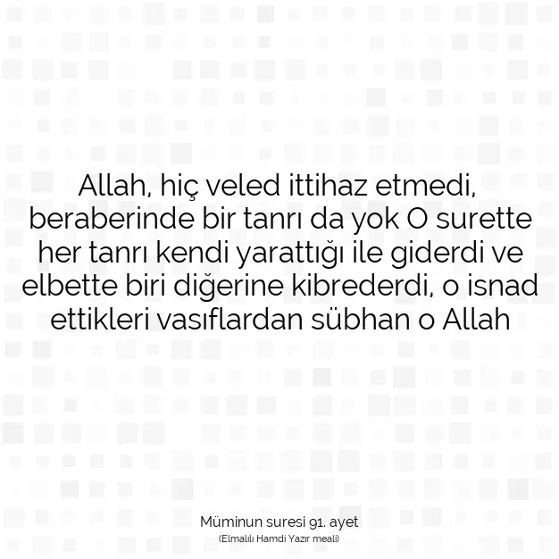 Ayetbul | Kuran Mealleri | Quran | Müminun suresi 91. ayet