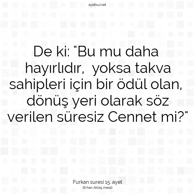 Ayetbul | Kuran Mealleri | Quran | Furkan suresi 15. ayet