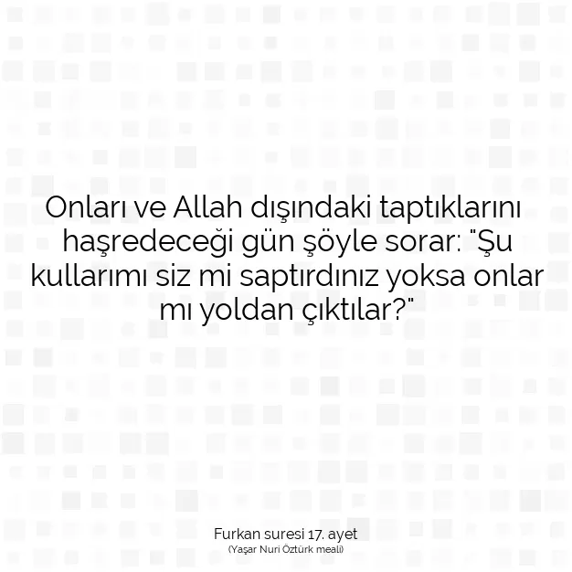 Ayetbul | Kuran Mealleri | Quran | Furkan suresi 17. ayet