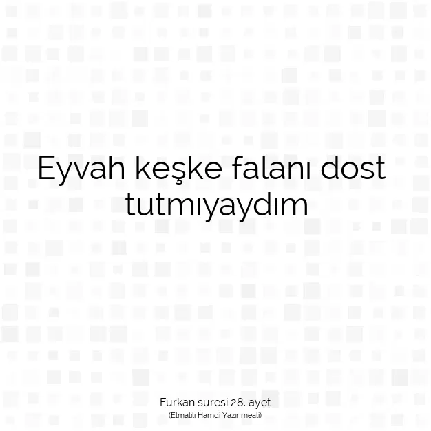 Ayetbul | Kuran Mealleri | Quran | Furkan suresi 28. ayet