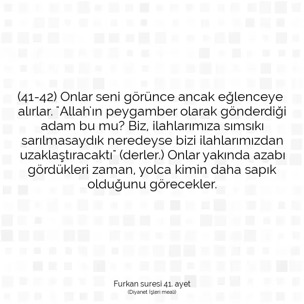 Ayetbul | Kuran Mealleri | Quran | Furkan suresi 41. ayet