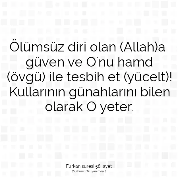 Ayetbul | Kuran Mealleri | Quran | Furkan suresi 58. ayet