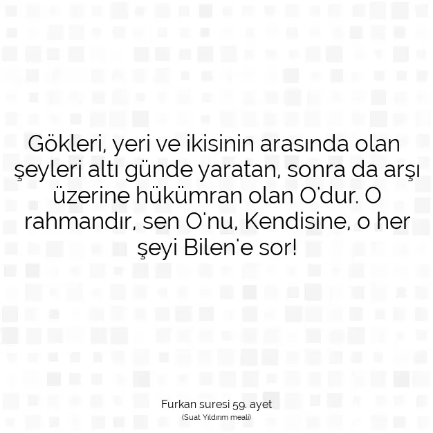 Ayetbul | Kuran Mealleri | Quran | Furkan suresi 59. ayet