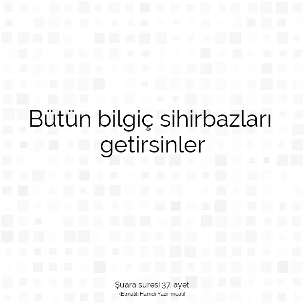 Ayetbul | Kuran Mealleri | Quran | Şuara suresi 37. ayet