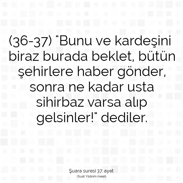 Ayetbul | Kuran Mealleri | Quran | Şuara suresi 37. ayet