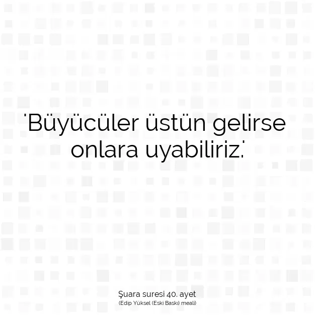 Ayetbul | Kuran Mealleri | Quran | Şuara suresi 40. ayet