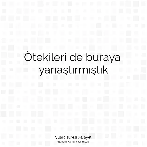 Ayetbul | Kuran Mealleri | Quran | Şuara suresi 64. ayet