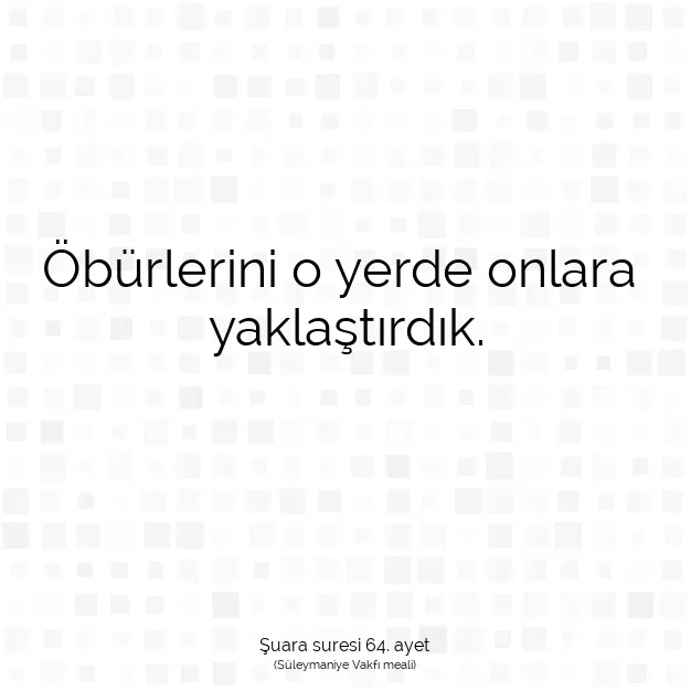 Ayetbul | Kuran Mealleri | Quran | Şuara suresi 64. ayet