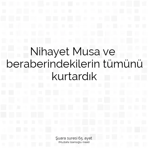 Ayetbul | Kuran Mealleri | Quran | Şuara suresi 65. ayet