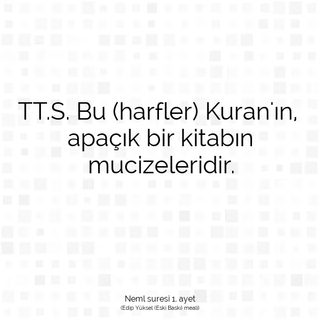 Ayetbul | Kuran Mealleri | Quran | Neml suresi 1. ayet