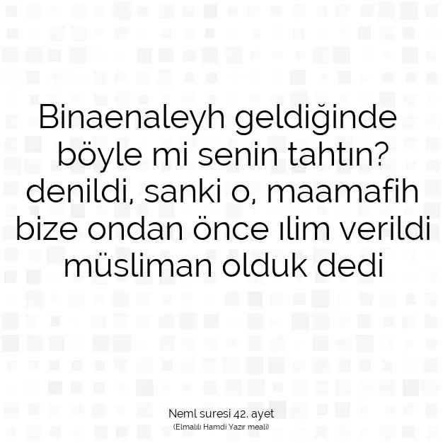 Ayetbul | Kuran Mealleri | Quran | Neml suresi 42. ayet