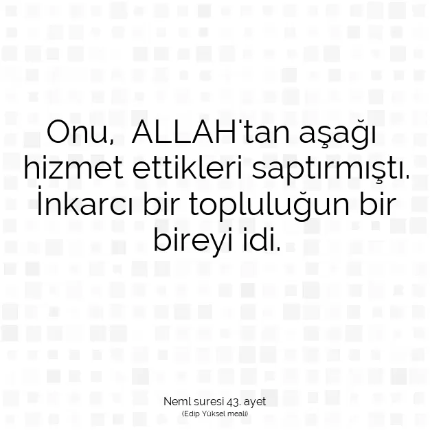 Ayetbul | Kuran Mealleri | Quran | Neml suresi 43. ayet