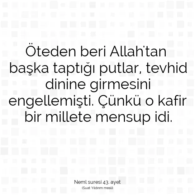 Ayetbul | Kuran Mealleri | Quran | Neml suresi 43. ayet