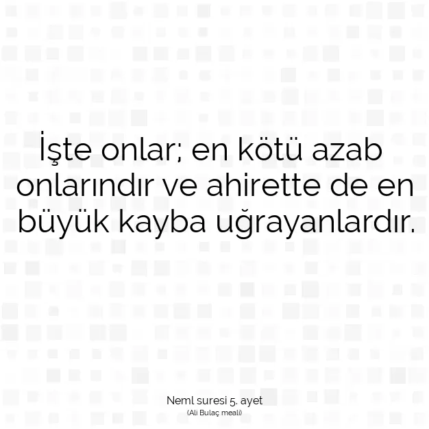 Ayetbul | Kuran Mealleri | Quran | Neml suresi 5. ayet