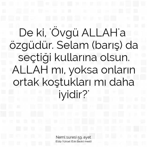 Ayetbul | Kuran Mealleri | Quran | Neml suresi 59. ayet