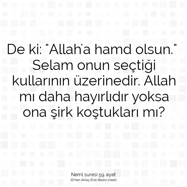 Ayetbul | Kuran Mealleri | Quran | Neml suresi 59. ayet