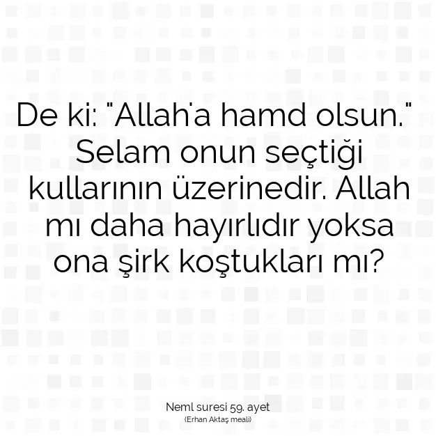 Ayetbul | Kuran Mealleri | Quran | Neml suresi 59. ayet